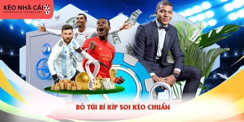 Bỏ túi bí kíp soi kèo chuẩn