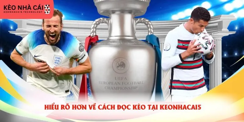Hiểu rõ hơn về cách đọc kèo tại keonhacai5