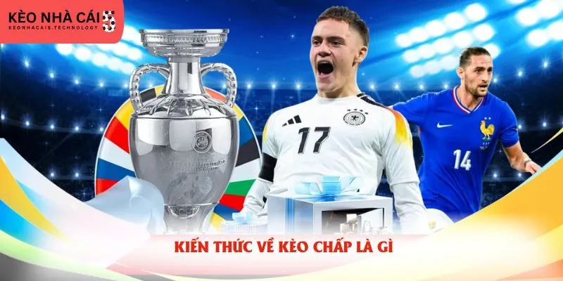 Kiến thức về kèo chấp là gì