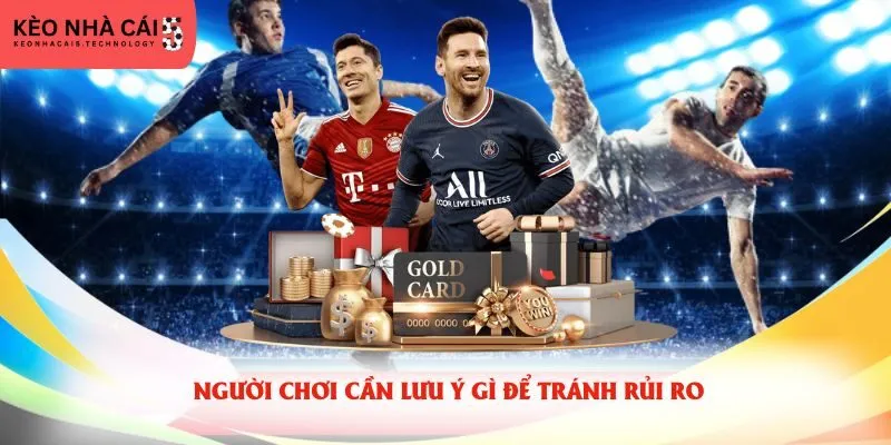 Người chơi cần lưu ý gì để tránh rủi ro