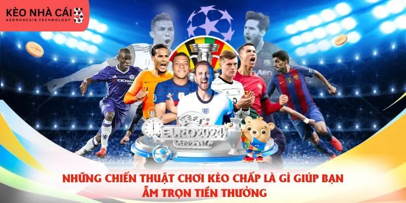 Những chiến thuật chơi kèo chấp là gì giúp bạn ẵm trọn tiền thưởng